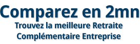Comparez en 2mn, trouvez la meilleure retraite complémentaire entreprise